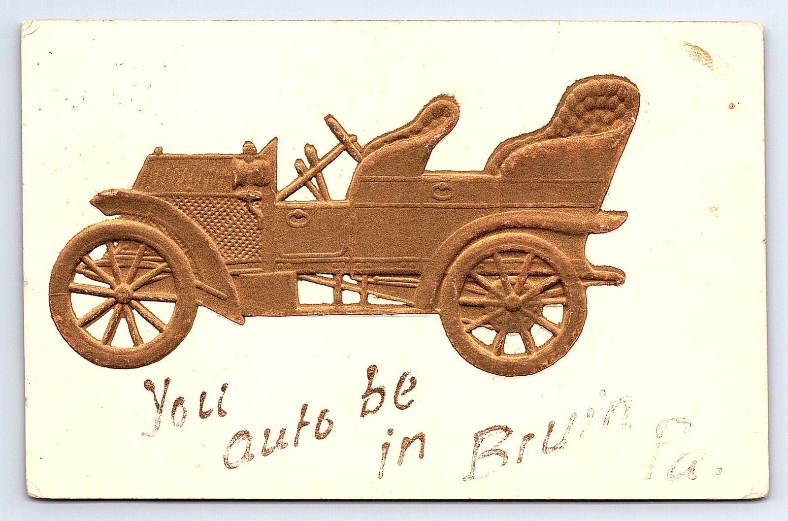 Postcard You Auto Be In Bruin Pennsylvania Embossed Greetings c.1910
