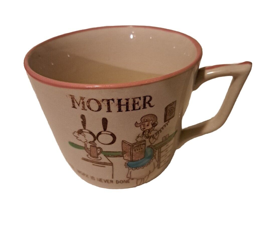 Vintage 1940s Mothers Day Moms Work Is Never Done Cup Mug Earthenware