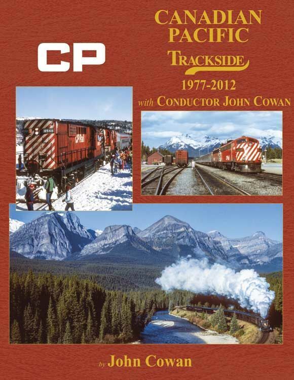 Morning Sun Books Canadian Pacific Trackside 1977-2012 with Conductor John 1745