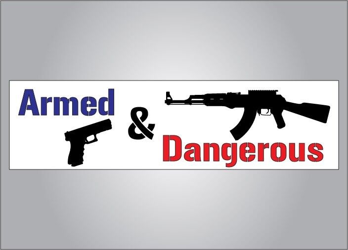 Pro Guns bumper sticker - Armed and dangerous -Pro NRA anti Obama