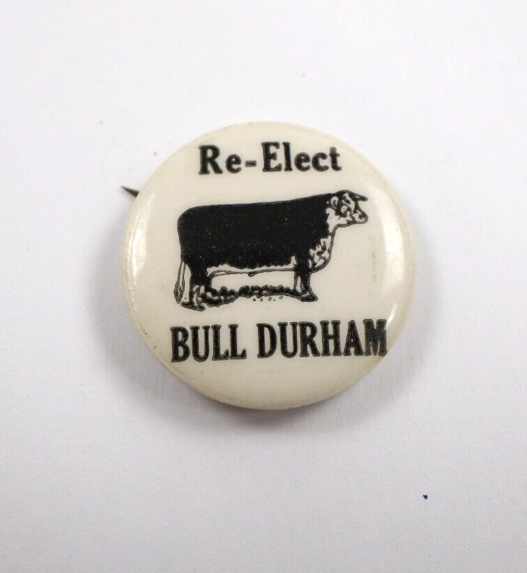 Vintage Re-Elect Bull Durham Bull Cow Button Pin