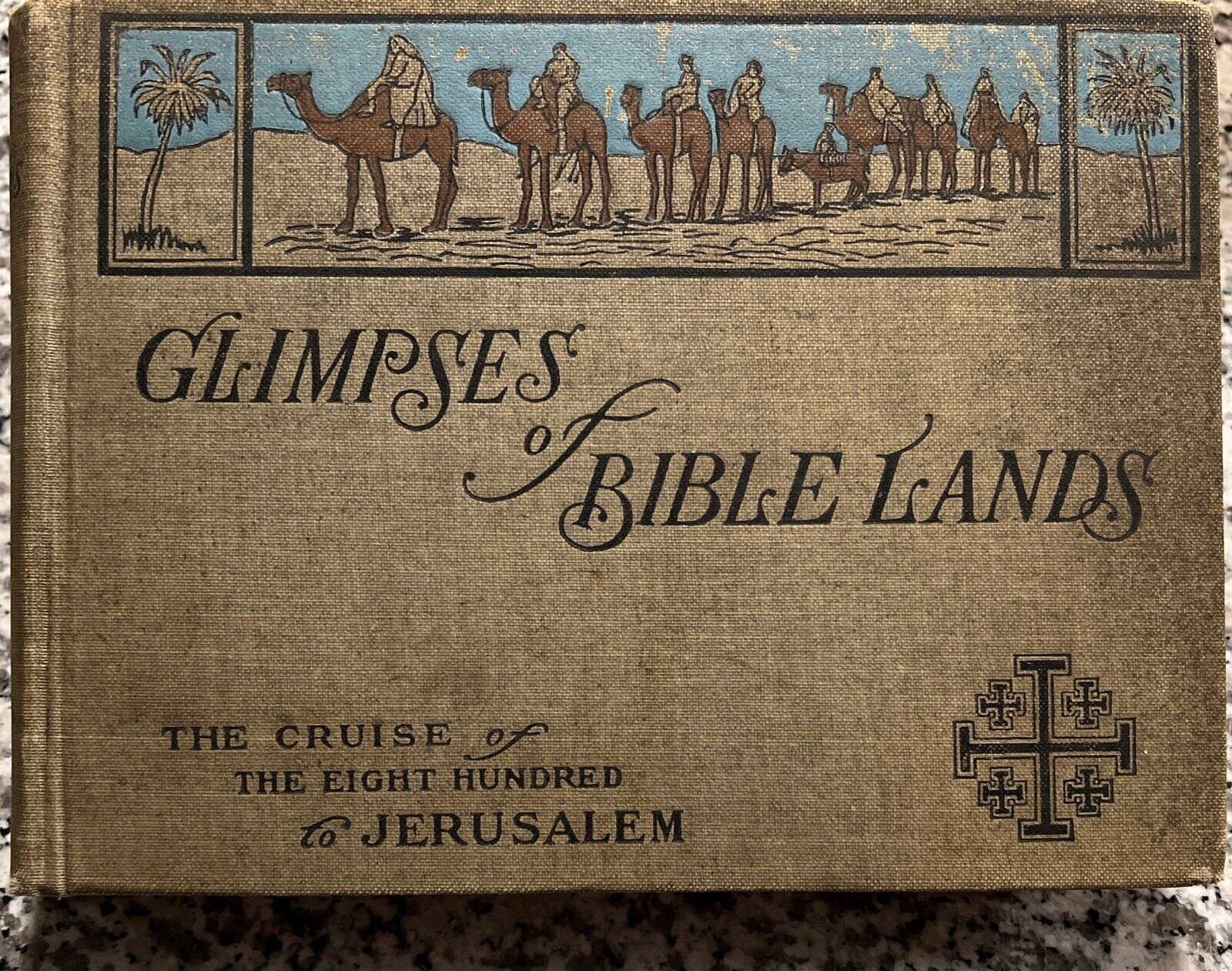 Glimpses of Bible Lands: The Cruise of the Eight Hundred to Jerusalem -Rare 1905
