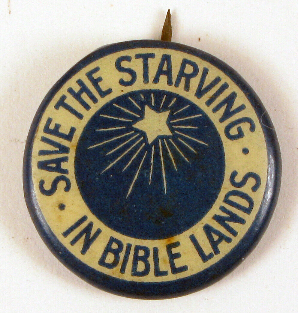 BUTTON PIN WWI SAVE THE STARVING IN BIBLE LANDS RARE  WAR CAMPAIGN