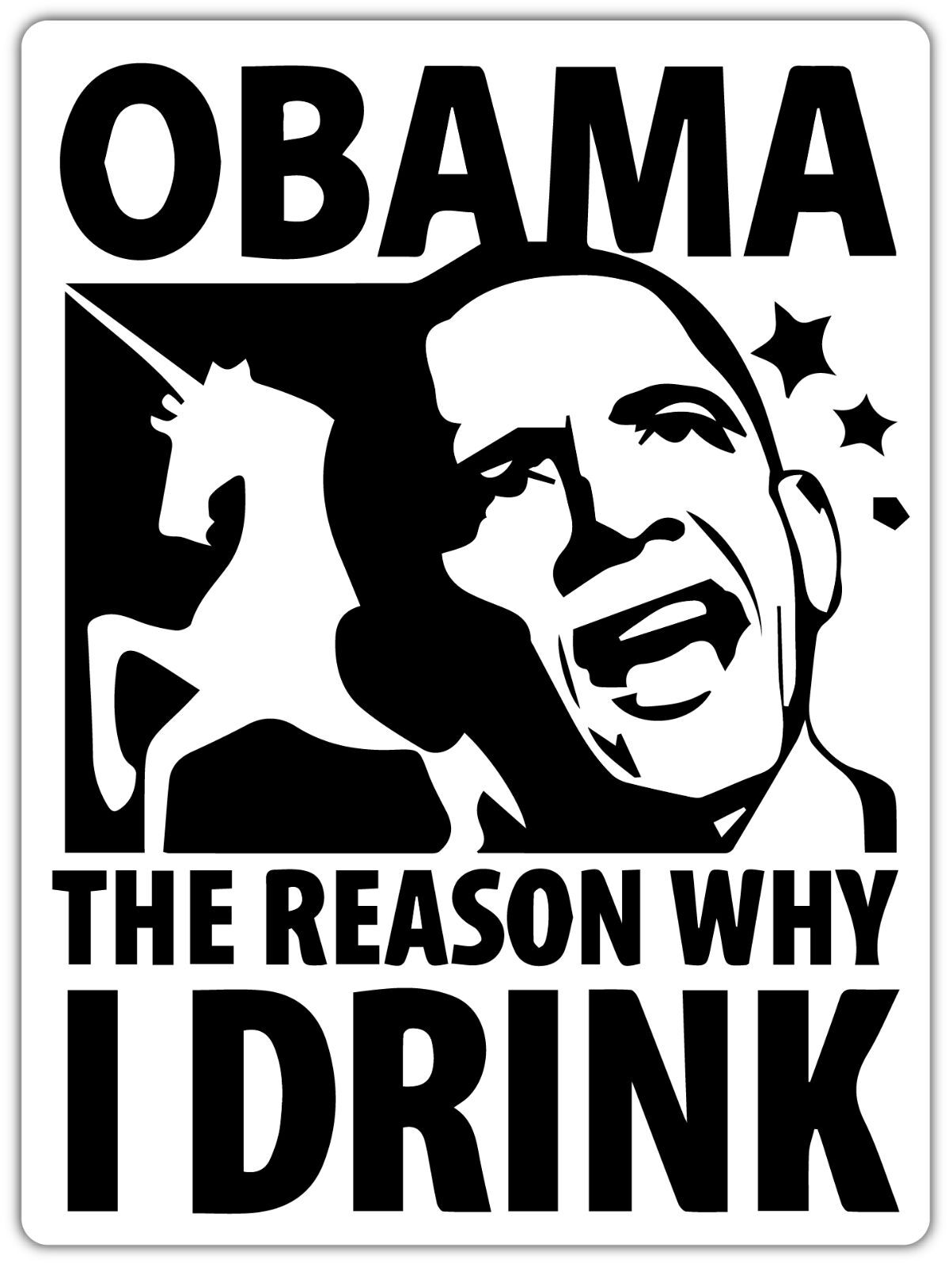 Obama The Reason Why I Drink Funny Car Bumper Window Sticker Decal 4\