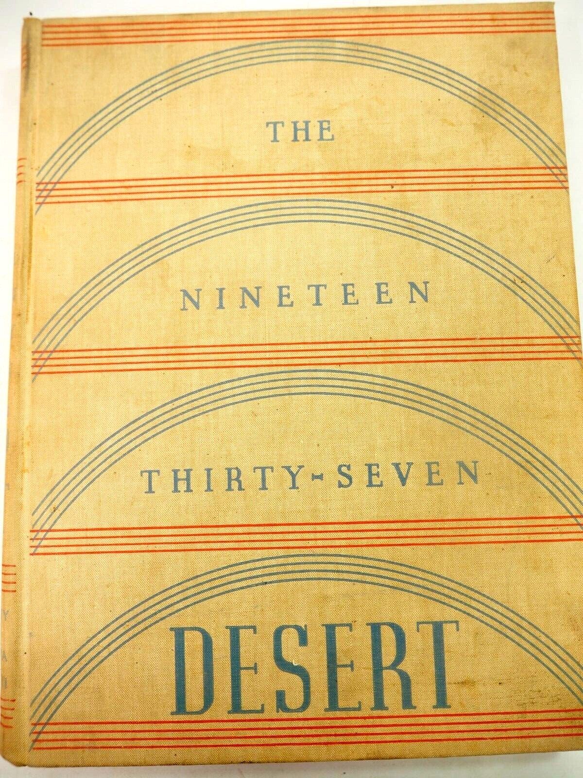 The Nineteen Thirty Seven Desert University of Arizona Vol. XXVII Year Book 