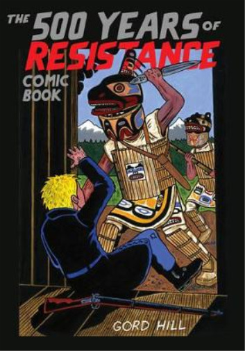 Gord Hill 500 Years Of Resistance Comic Book (Paperback)