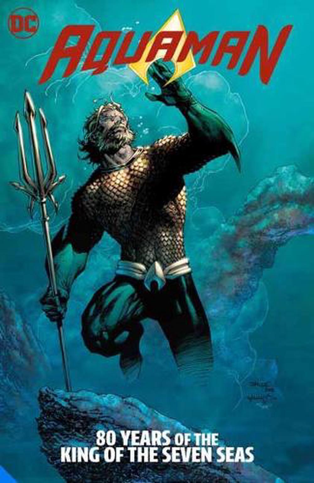 Aquaman: 80 Years of the King of the Seven Seas The Deluxe Edition by Geoff John