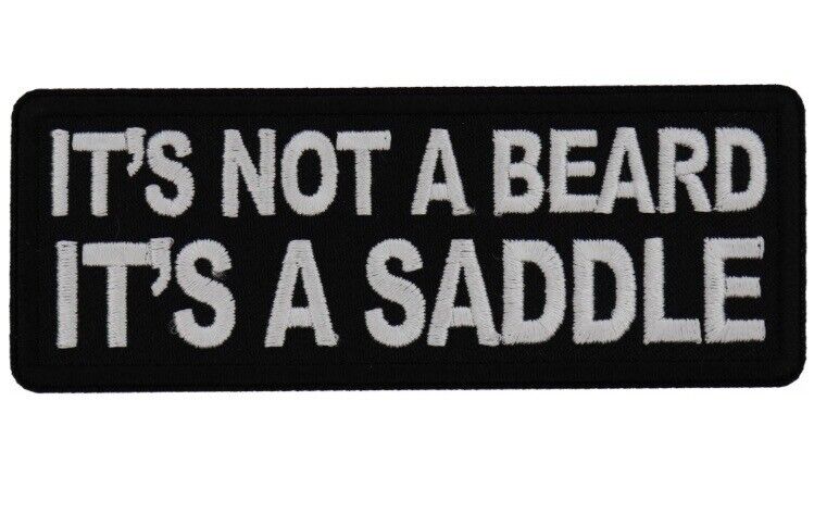 IT'S NOT A BEARD IT'S A SADDLE EMBROIDERED IRON ON PATCH