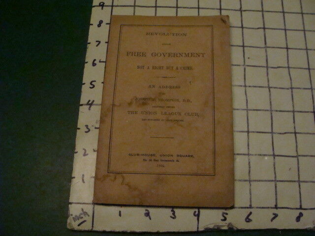 Original 1864 REVOLUTION against FREE GOVERNENT by JOSEPH P THOMPSON 46pgs