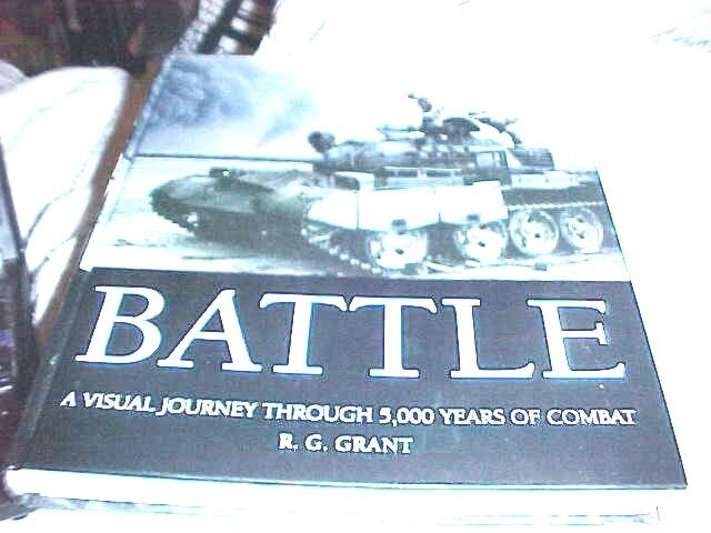 BATTLE HUGE BOOK A VISUAL JOURNEY THROUGH 5,000 YEARS OF COMBAT, R.G.GRANT