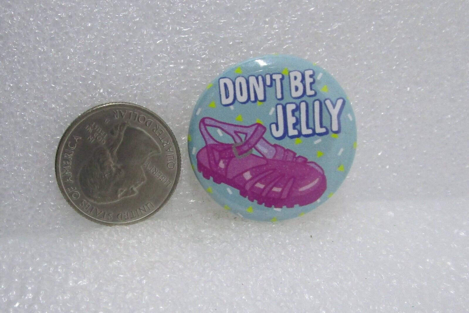 Don't Be Jelly Button Pin