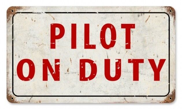 PILOT ON DUTY vintaged metal sign 8X14\