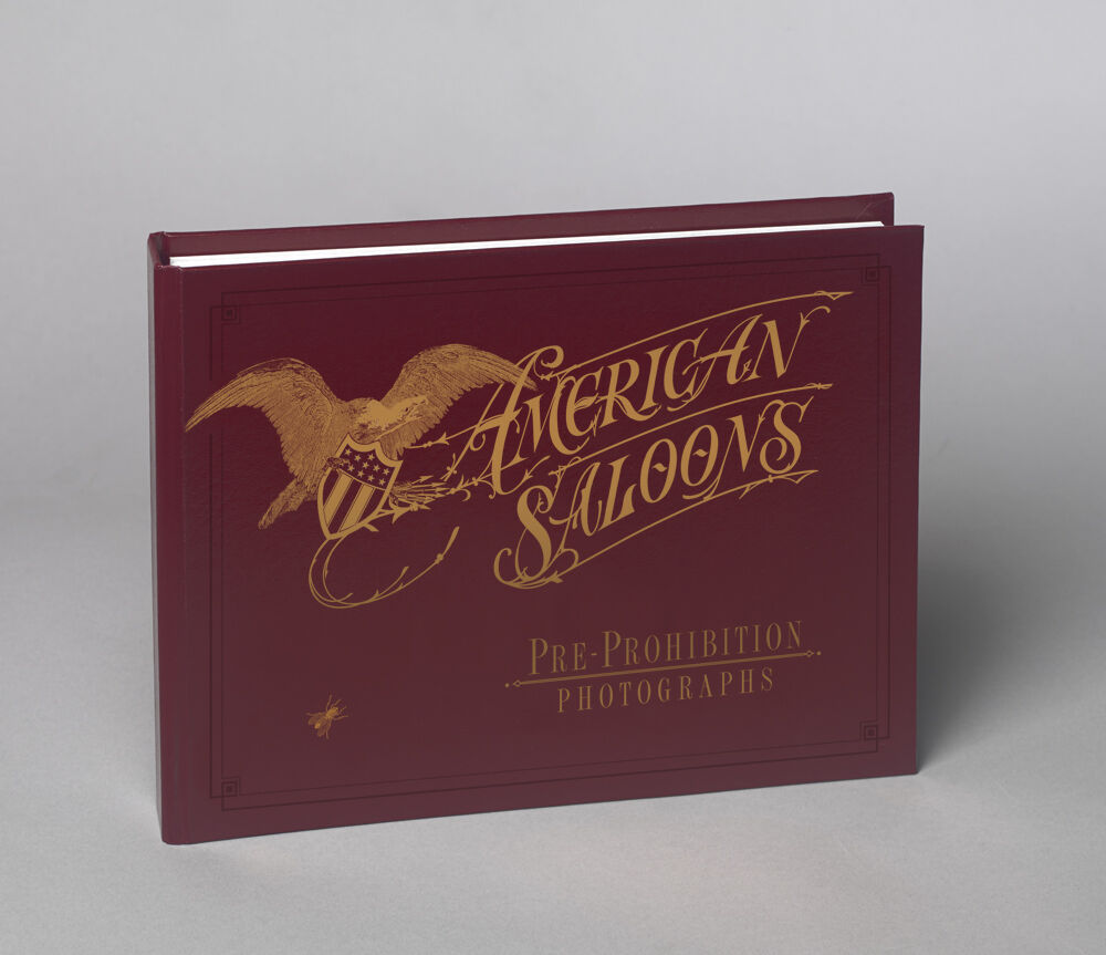 American Saloons, Pre-Prohibition Photographs, Hardbound, First Edition