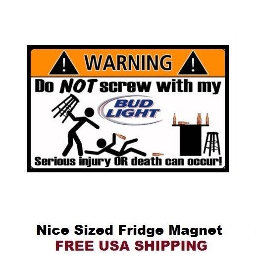 249 - Funny Bud Light Beer Warning Refrigerator Fridge Magnet