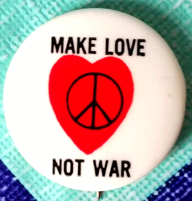 MAKE LOVE NOT WAR - 1965 Original anti war slogan Peace button