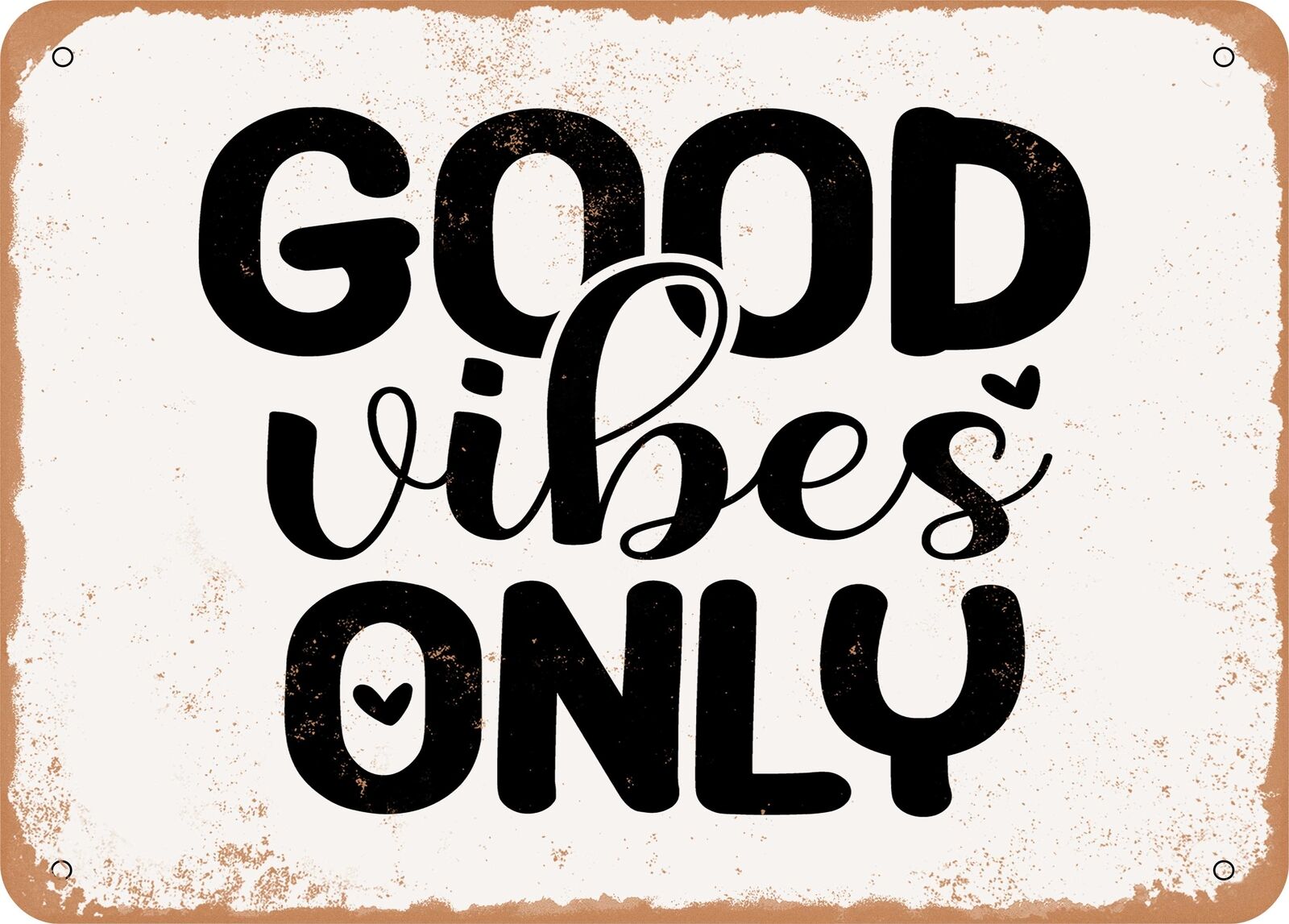Metal Sign - Good Vibes Only - Vintage Rusty Look Sign