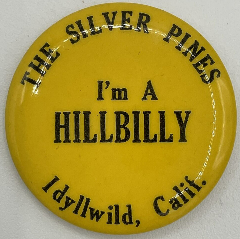 Vintage The Silver Pines Idyllwild CA I’m a Hillbilly Button Pinback San Jacinto