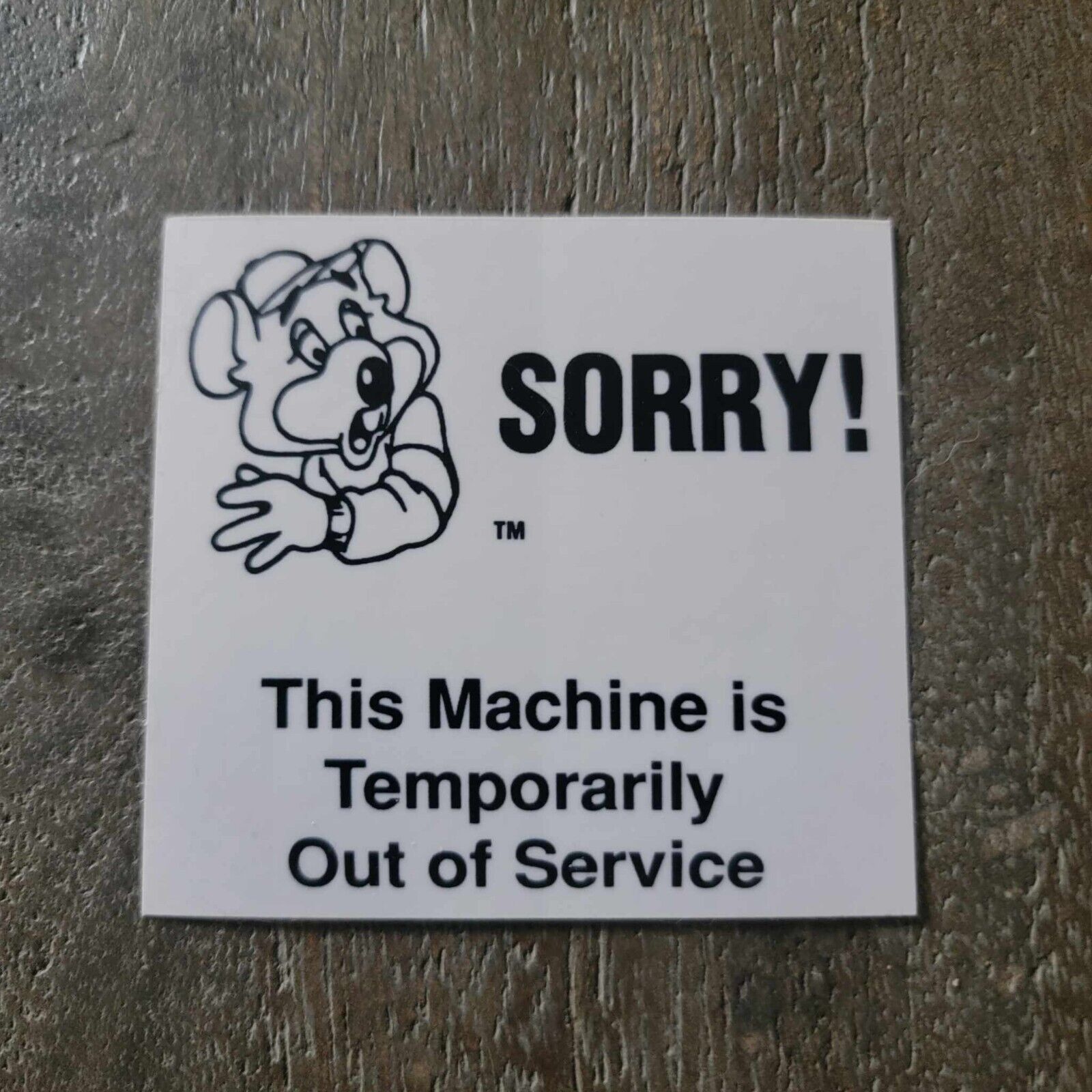 Chuck E Cheese SORRY This Machine is Temporarily  Out Of Service (reproduction)