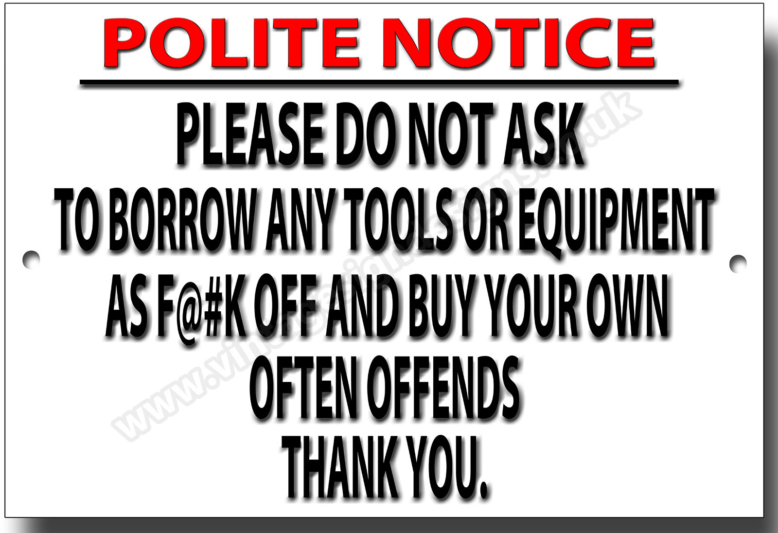 POLITE NOTICE PLEASE DO NOT ASK TO BORROW ANY TOOLS OR EQUIPMENT METAL SIGN.f*@k