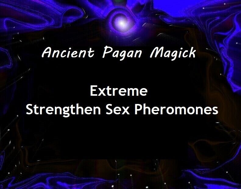 Extreme Sexual Pheromones Ritual - Pagan Magick to Strengthen Sex Pheromones ~