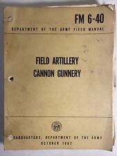 Army Field Manual Field Artillery Cannon Gunnery Fm 6-40 1967 picture
