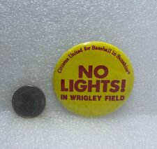 Citizens United For Baseball In Sunshine - No Lights In Wrigley Field Pin picture