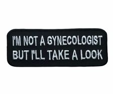 I'm Not A Gynecologist But I'll Take A Look Joke Gag Embroidered Patch PW F5D34C picture