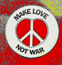 MAKE LOVE NOT WAR - The most Popular anti war slogan since 1965 - PEACE BUTTON picture