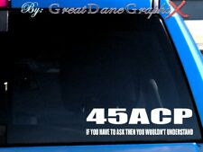 45 ACP You wouldn't understand -Vinyl Decal Sticker -Color Choice -HIGH QUALITY picture