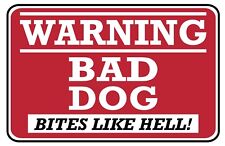 BAD DOG...BITES LIKE HELL - SIGN- #PS-404 picture