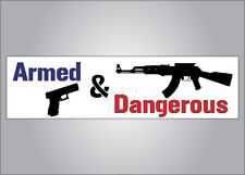 Pro Guns bumper sticker - Armed and dangerous -Pro NRA anti Obama picture