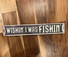 Wishin' I Was Fishin' Embossed Metal Street Sign Fishing Sign For Man Cave picture