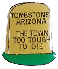 Tombstone Arizona The Town Too Tough To Die Lapel Pin (092623) picture
