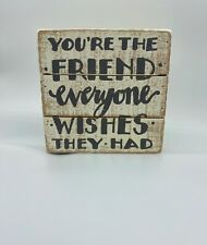 Slat Box You're the friend everyone wishes they had picture