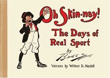 OH SKIN-NAY: THE DAYS OF REAL SPORT By Wilbur D. Nesbit - Hardcover **Mint** picture