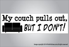 Funny bumper sticker My couch pulls out but I don't crude humor vehicle vinyl picture