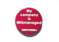 MY COMPANY IS MISMANAGED COMPUTERWORLD - VINTAGE BUTTON PIN picture