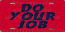 DO YOUR JOB Patriots    Metal License Plate picture