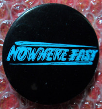 1980's - NOWHERE FAST  PROMO BUTTON PIN - LOCAL ROCK BAND 80's - 90's picture