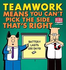 TEAMWORK MEANS YOU CAN'T PICK THE SIDE THAT'S RIGHT By Scott Adams **Excellent** picture