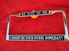 🙂Be Nice to me🇺🇸I Might Be Your Nurse Some Day*