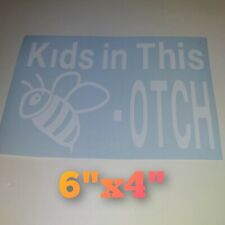 Kids in This BEE-OTCH car Window Vinyl Decal Gloss White 6