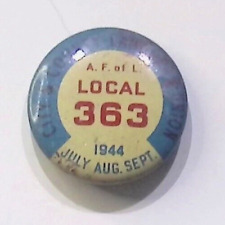 1944 A.F. OF L. LOCAL 363 CITY AND COUNTY OF LABOR UNION BUTTON PIN picture