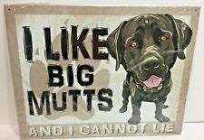 I Like Big Mutts And I Cannot Lie Metal Tin Sign 12.5