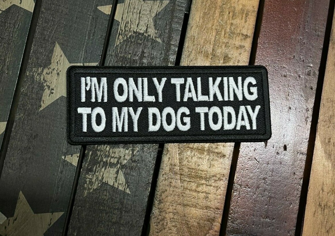 I'm Only Talking to My Dog Today Patch I'm Only Talking to My Dog Today Patch