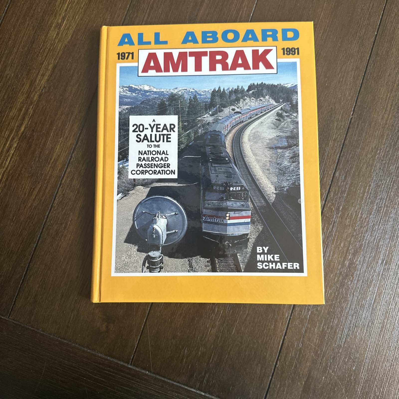 All Aboard Amtrak 1971-1991 Mike Schafer Passenger Train Railroad