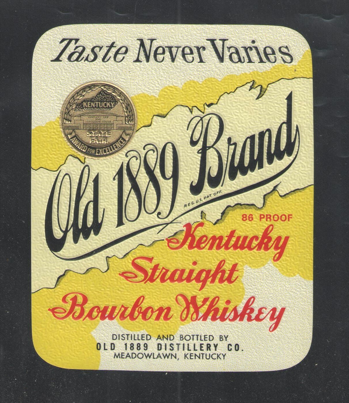 OLD 1889 BRAND KENTUCKY STRAIGHT BOURBON WHISKEY UNUSED LABEL TASTE NEVER VARIES