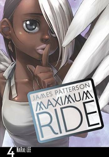 Maximum Ride: The Manga, Vol. 4 - Paperback By Patterson, James - GOOD Maximum Ride: The Manga, Vol. 4 - Paperback By Patterson, James - GOOD
