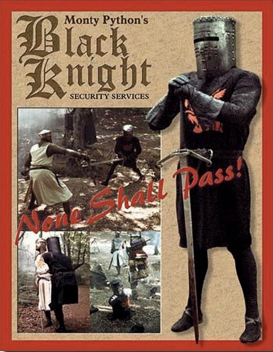 Monty Python’s Black Knight Security Services on a 12.5”x 16” Tin Sign. Monty Python’s Black Knight Security Services on a 12.5”x 16” Tin Sign.
