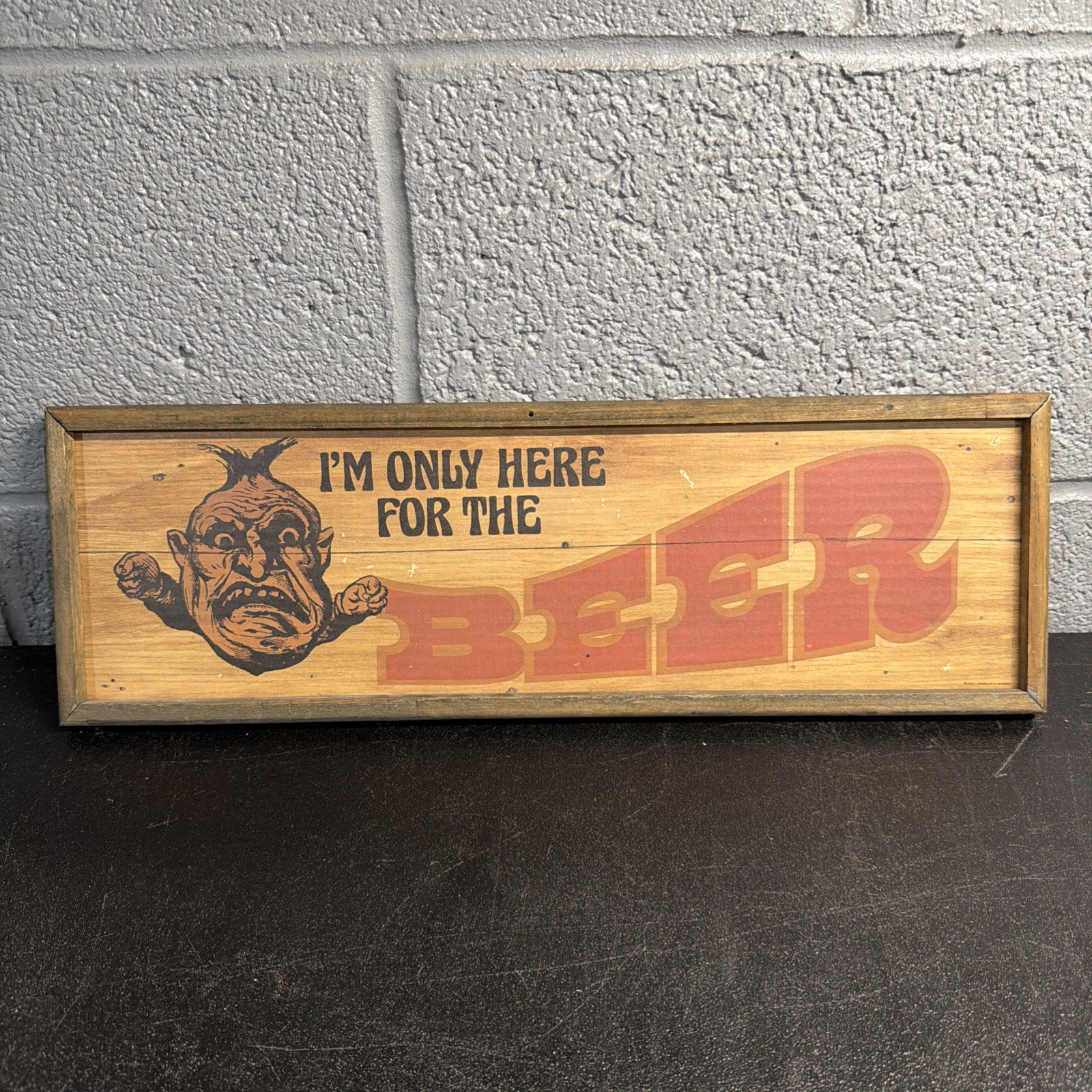 1975 Douglas A Murphy I’m Only Here For The Beer Wood Sign 18.5” x 6” Rare
